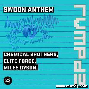Chemical Brothers, Miles Dyson, Elite Force - Swoon Anthem (RVMPD)