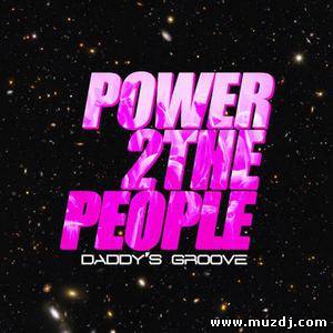 Daddy's Groove - Power 2 The People (Club Mix)