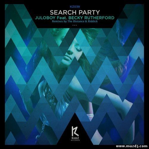 Juloboy, Becky Rutherford - Search Party (The Distance & Riddick Remix)