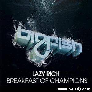 Lazy Rich - Breakfast Of Champions (Original Mix)