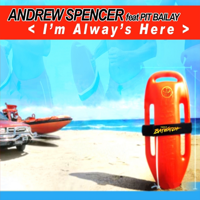 Andrew Spencer f. Pit Bailay - I'm Always Here (Baywatch Theme) (Marc Kiss Remix)