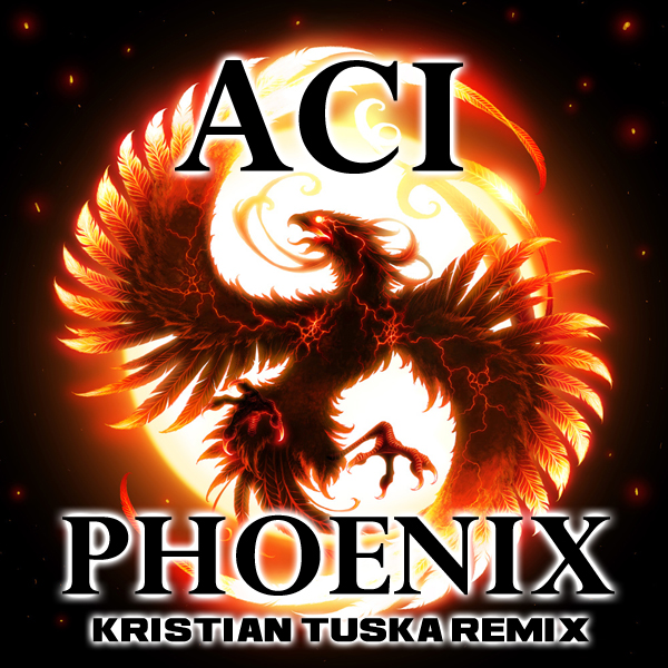 Aci - Phoenix (Kristian Tuska Remix)