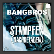 Bangbros - Stampfen (Nachgeladen) (Dem Bangboy Sein Rave Mix)