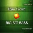 Stan Crown - Big Fat Bass (Original Mix)