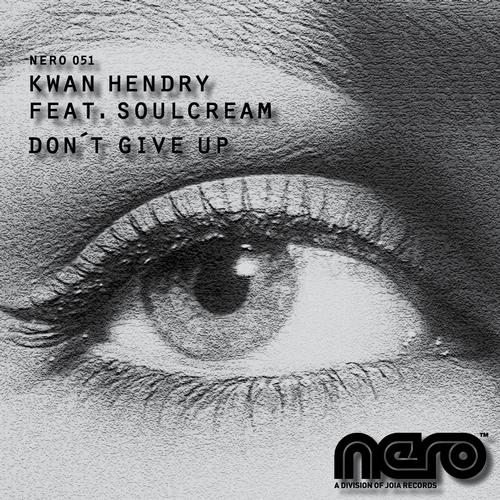 Kwan Hendry feat. SoulCream - Don't Give Up (Nause Remix)
