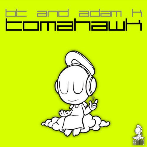 BT & Adam K - Tomahawk (Original Mix)