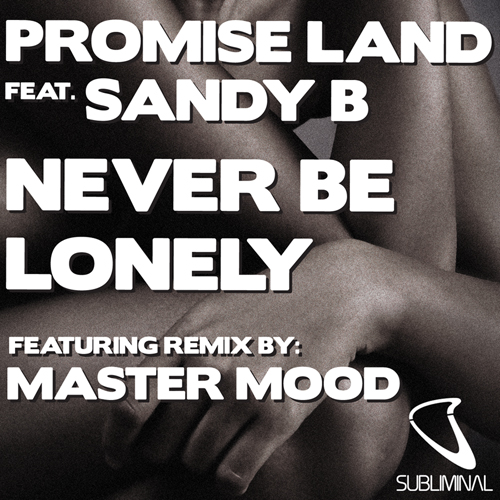 Promise Land feat. Sandy B - Never Be Lonely (Master Mood Remix)