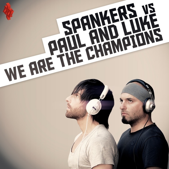 Spankers Vs Paul & Luke - We Are The Champions (Paolo Ortelli vs Degree Mix)