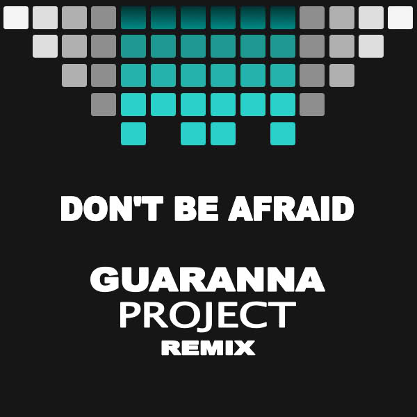 MYNC, Ron Carroll & Dan Castro - Don't Be Afraid (Guaranna Project Remix)