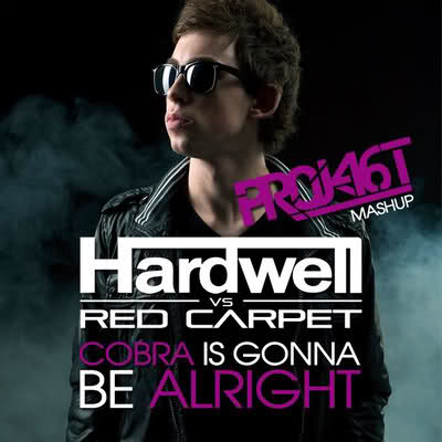 Hardwell vs Red Carpet - Cobra is Gonna Be Alright (Project 46 Mashup)