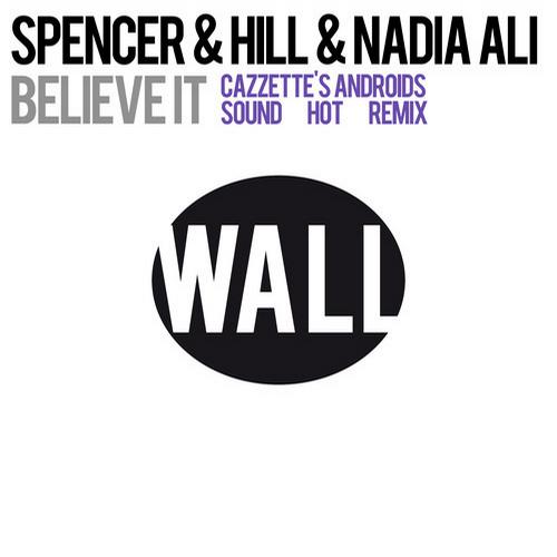 Spencer & Hill & Nadia Ali - Believe It (Cazzette's Androids Sound Hot Remix)