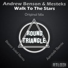 Andrew Benson & Mesteks - Walk To The Stars (Bianco Soleil Remix)