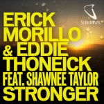 Erick Morillo & Eddie Thoneick feat. Shawnee Taylor - Stronger (The Kickstarts & DJ Sayer Bootleg)