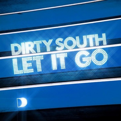 Dirty South - Let It Go (BigMak Rmx)