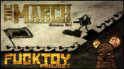 FuckToy Project - The March (Original Mix)