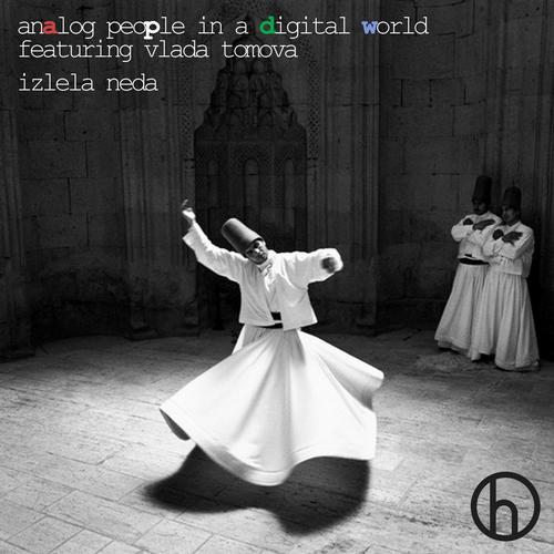 Analog People In A Digital World – Izlela Neda feat. Vlada Tomova (Zombie Disco Squad Got Garage Remix)