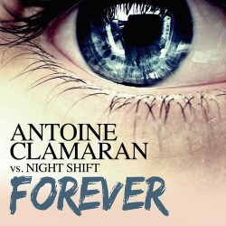 Antoine Clamaran vs. Night Shift - Forever (Extended Mix)
