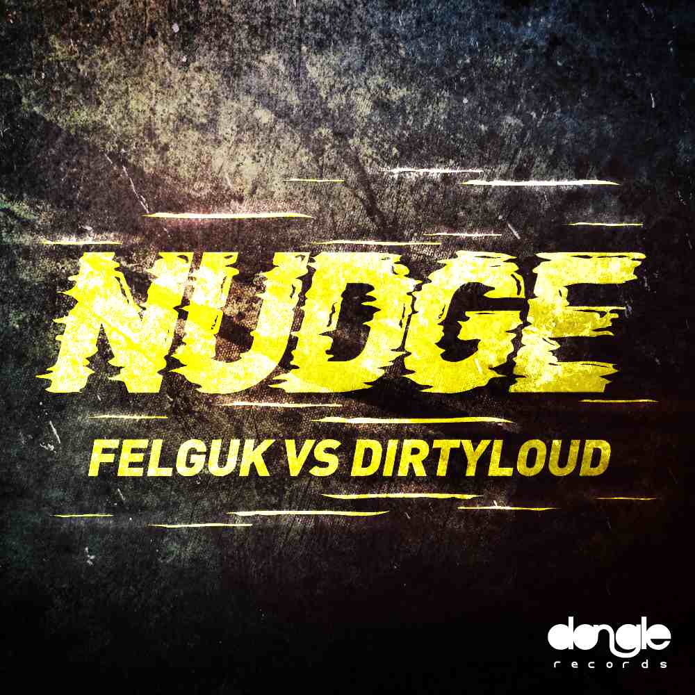 Felguk Vs. Dirtyloud - Nudge (Original Mix)