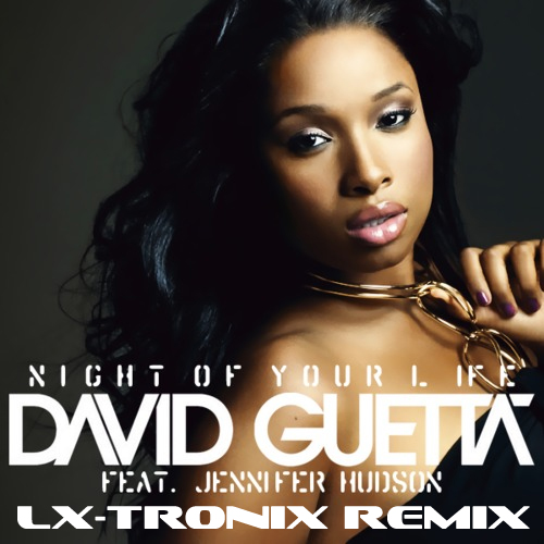 David Guetta feat. Jennifer Hudson - Night of Your Life (LX-Tronix Remix)
