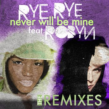 Rye Rye Feat. Robyn - Never Will Be Mine (R3hab Remix)