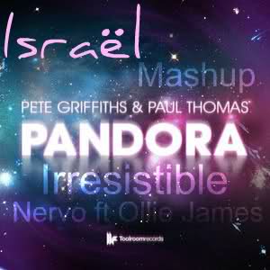 Pete Griffiths, Paul Thomas, Nervo ft Ollie james - Irresistible Pandora - (Israël Mashup)