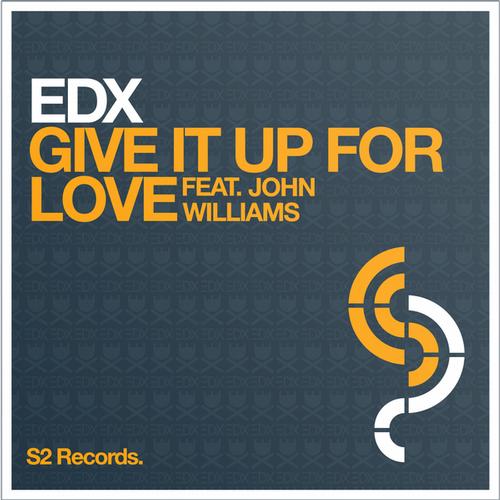 EDX Feat. John Williams - Give It Up For Love (Original Club Mix)