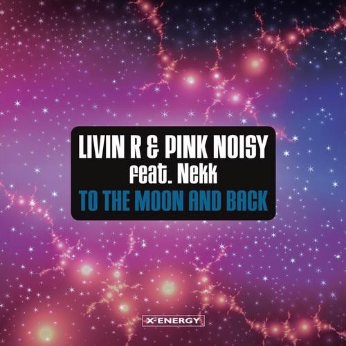 Pink Noisy Livin R Nekk - To The Moon and Back (Chris Lawyer Vocal Mix)