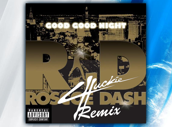 Roscoe Dash Good Fucking Night (Chuckie Smash Crank Bootleg)