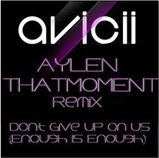 Avicii - Dont Give Up On Us (Enough Is Enough) (Aylen & ThatMoment Remix)