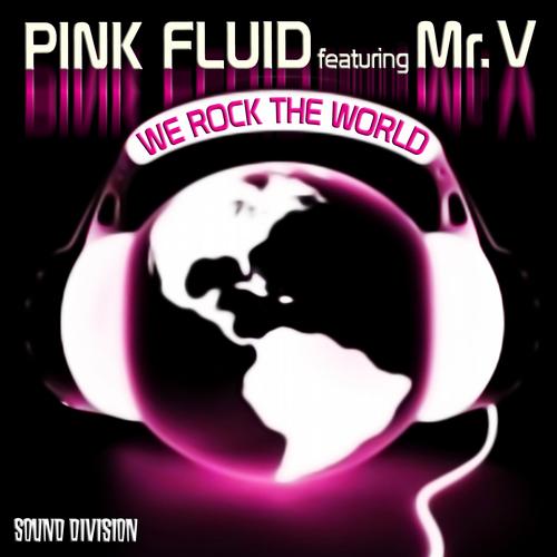 Pink Fluid - We Rock The World feat. Mr. V (Original Mix)