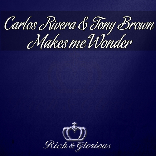 Carlos Rivera, Tony Brown - Makes Me Wonder (Purple Project Remix)