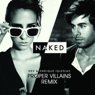 Dev feat. Enrique Iglesias - Naked (Proper Villains Remix)