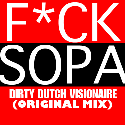 Dirty Dutch Visionaire - FCK SOPA (Original Mix)