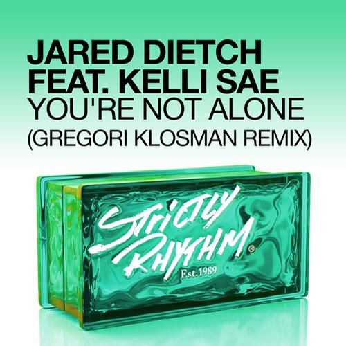 Jared Dietch feat. Kelli Sae - You're Not Alone (Gregori Klosman Remix)