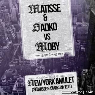 Matisse & Sadko vs. Moby - New York Amulet (Matisse & Sadko NY Edit)