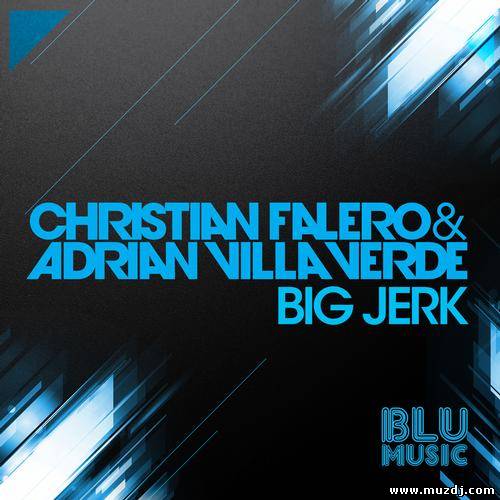Christian Falero, Adrian Villaverde - Big Jerk (Original Mix)