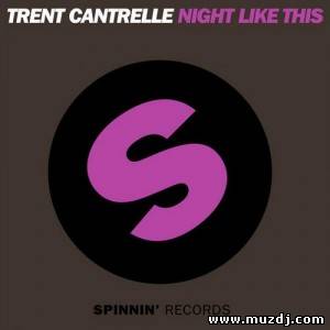 Trent Cantrelle - Night Like This (Original Mix)