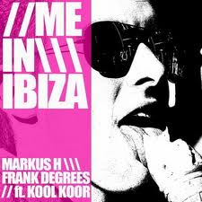 Frank Degrees, Markus H, Kool Koor - Me In Ibiza (Explicit Extended Mix)