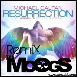 Michael calfan- Resurrection (THE MOOGS remix)