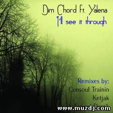 Dim Chord - I'll See It Through (Original Mix)