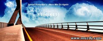 Sound DizturBer's - Here We Go Again (SparkOFF Remix)