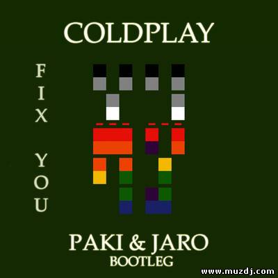 Coldplay - Fix You (Paki & Jaro Bootleg)