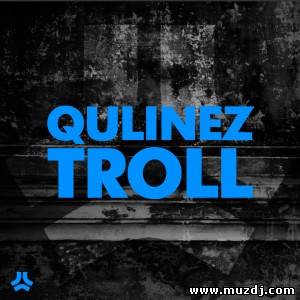 Qulinez - Troll (Original Mix)