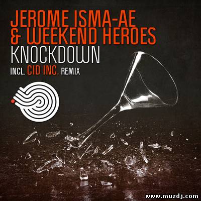 Jerome Isma-Ae & Weekend Heroes - Knockdown (Cid Inc. Remix)