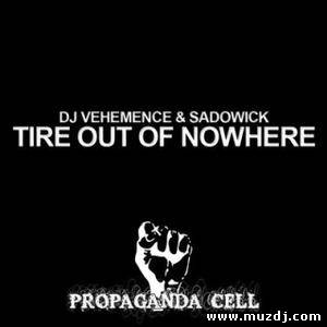 DJ Vehemence & Sadowick - Tire out of nowhere (original mix)