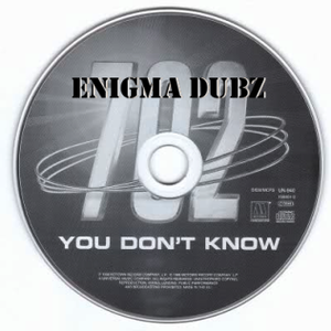 702 - You Don't Know (ENiGMA Dubz Mix)