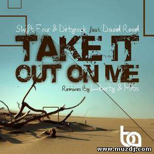 David Reed, Dirtyrock, Shift Four – Take It Out On Me (Mitis Remix)