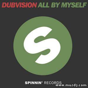 DubVision - All By Myself (Original Mix)