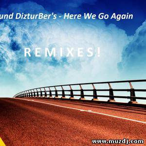 Sound DizturBer's - Here We Go Again (Sergey Popov Remix)