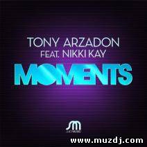 Tony Arzadon Feat. Nikki Kay - Moments (Bigroom Mix)